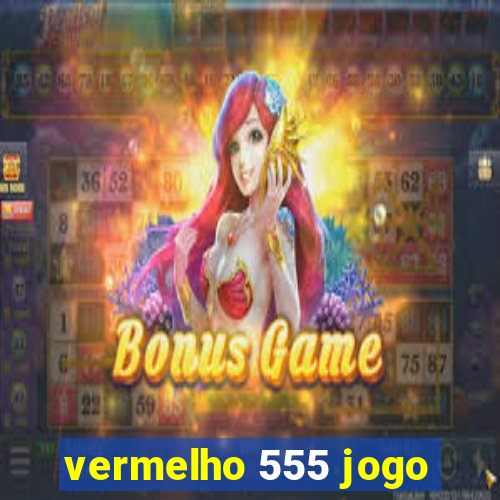 vermelho 555 jogo